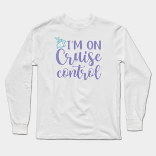 I’m On Cruise Control Beach Vacation Funny Long Sleeve T-Shirt